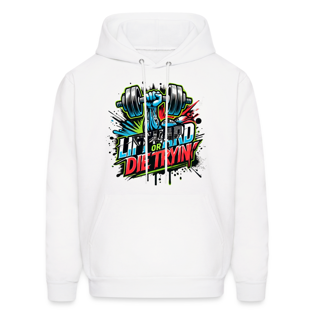 Lift Hard or Die Tryin' Hoodie - white