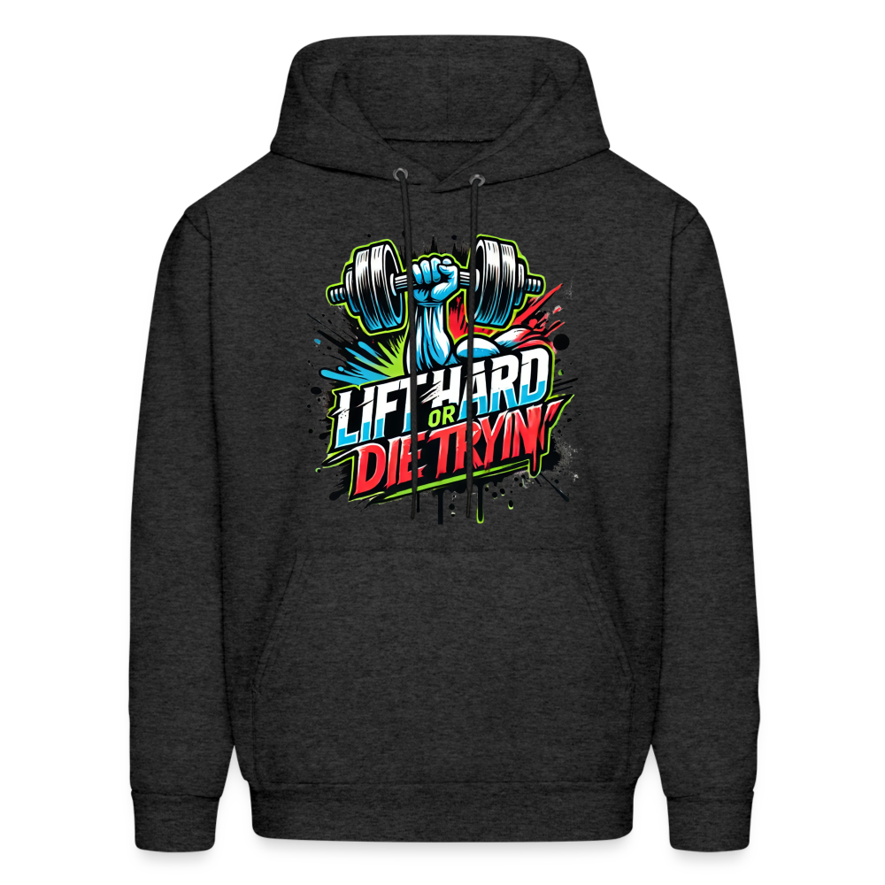 Lift Hard or Die Tryin' Hoodie - charcoal grey