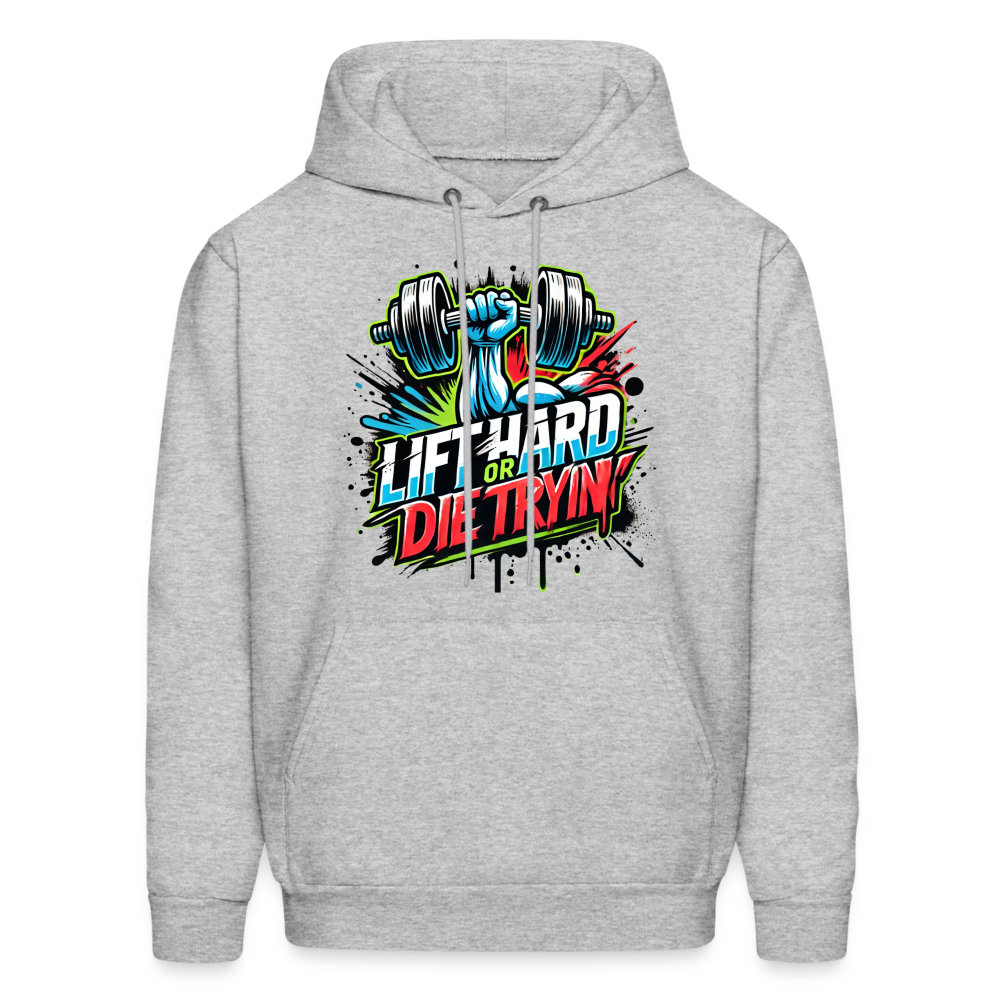 Lift Hard or Die Tryin' Hoodie - heather gray